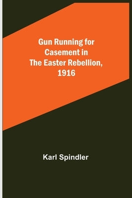 Gun running for Casement in the Easter rebellion, 1916 by Spindler, Karl
