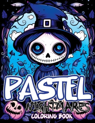 Pastel Nightmares Coloring Book: Cute and Creepy Adventures in Goth, Kawaii, and Spooky Chibi Horrors by Temptress, Tone