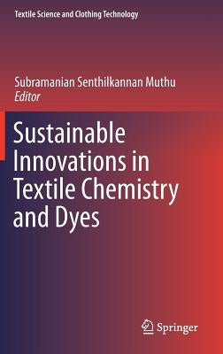 Sustainable Innovations in Textile Chemistry and Dyes by Muthu, Subramanian Senthilkannan