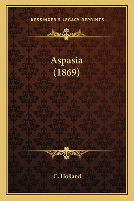 Aspasia (1869) by Holland, C.