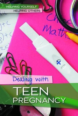 Dealing with Teen Pregnancy by Thiel, Kristin