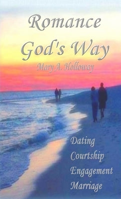 Romance God's Way by Holloway, Mary A.