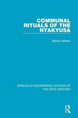 Communal Rituals of the Nyakyusa by Wilson, Monica