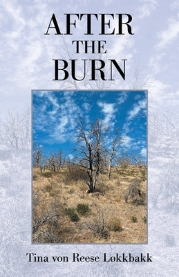 After the Burn by Lokkbakk, Tina Von Reese