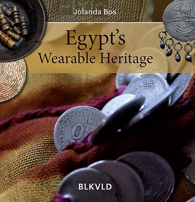 Egypt's Wearable Heritage by Bos, Jolanda
