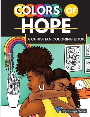 Colors of Hope: A Christian Coloring Book Inspirational Quotes Black Women, Brown Women by Nicole, Latoya