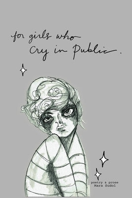 For Girls Who Cry In Public by Sudol, Mara