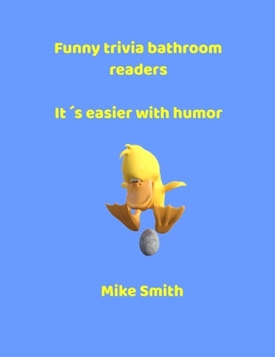 Funny trivia bathroom readers: It's easier with humor by Smith, Mike