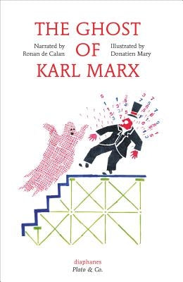 The Ghost of Karl Marx by De Calan, Ronan