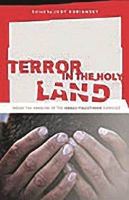 Terror in the Holy Land: Inside the Anguish of the Israeli-Palestinian Conflict by Kuriansky, Judy