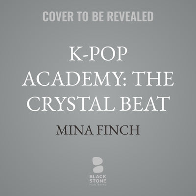 K-Pop Academy: The Crystal Beat by Finch, Mina