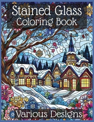 Stained Glass Coloring Book - Various Designs: Intricate Stained Glass Designs for Inspired Coloring by Press, Tablet