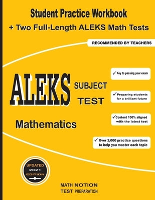 ALEKS Subject Test Mathematics: Student Practice Workbook + Two Full-Length ALEKS Math Tests by Math Notion
