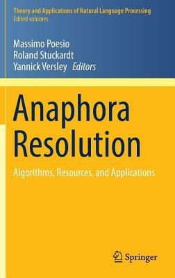 Anaphora Resolution: Algorithms, Resources, and Applications by Poesio, Massimo