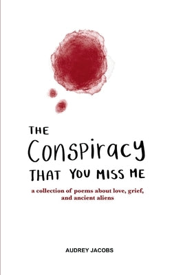 The Conspiracy That You Miss Me by Jacobs, Audrey