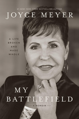 My Battlefield: A Life Broken and Made Whole by Meyer, Joyce