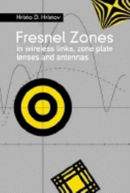 Fresnal Zones in Wireless Links, Zone Plate Lenses and Antennas by Hristov, Hristo D.
