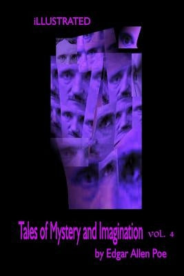 Tales of Mystery and Imagination by Edgar Allen Poe Volume 4 Illustrated by Poe, Edgar Allen
