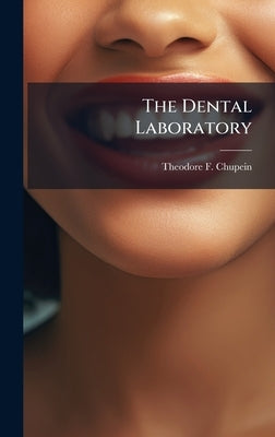 The Dental Laboratory by Chupein, Theodore F.