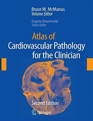 Atlas of Cardiovascular Pathology for the Clinician by McManus, Bruce M.