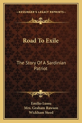 Road To Exile: The Story Of A Sardinian Patriot by Lussu, Emilio