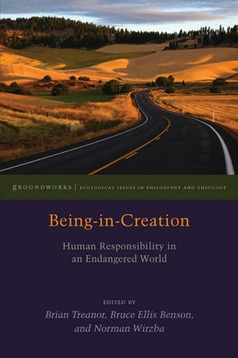 Being-In-Creation: Human Responsibility in an Endangered World by Treanor, Brian