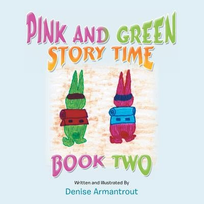 Pink and Green Story Time: Book Two by Armantrout, Denise