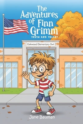 The Adventures of Finn Grimm: Truth and Talent by Bauman, Jane