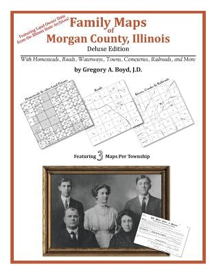 Family Maps of Morgan County, Illinois by Boyd J. D., Gregory a.