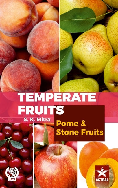 Temperate Fruits: Pome and Stone Fruits Vol 1 by Mitra, S. K.