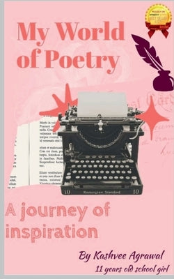 My world of poetry by Agrawal, Kashvee