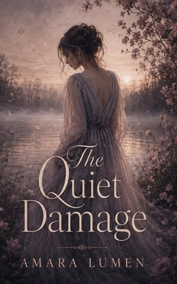 The Quiet Damage by Lumen, Amara
