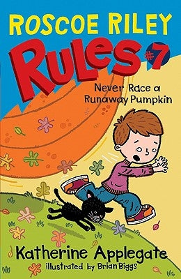 Roscoe Riley Rules #7: Never Race a Runaway Pumpkin by Applegate, Katherine