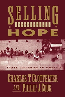 Selling Hope: State Lotteries in America by Clotfelter, Charles T.