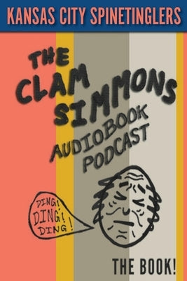 Kansas City Spinetinglers: Volume 13 by Simmons, Clam