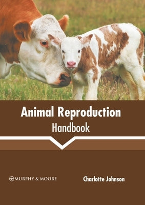 Animal Reproduction Handbook by Johnson, Charlotte
