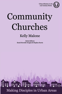 Community Churches: Making Disciples in Urban Areas by Howells Douglas, Kendi