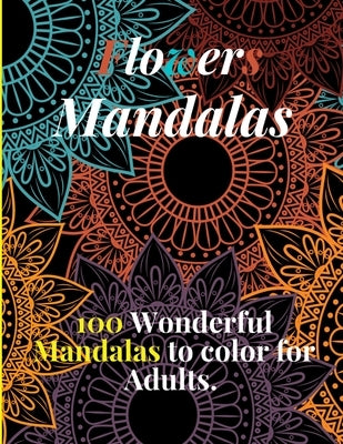 Flowers Mandalas, 100 Wonderful Mandalas to color for Adults.: Flower Mandala Coloring Book for Adults by Publishing, Linkdy