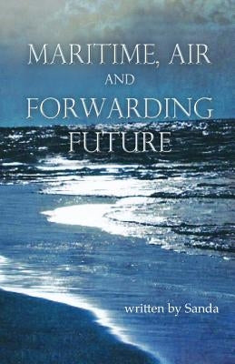 Maritime, Air And Forwarding Future by Sanda