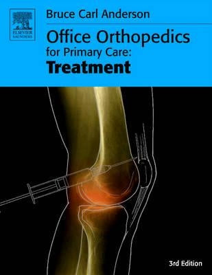 Office Orthopedics for Primary Care: Treatment by Anderson, Bruce Carl