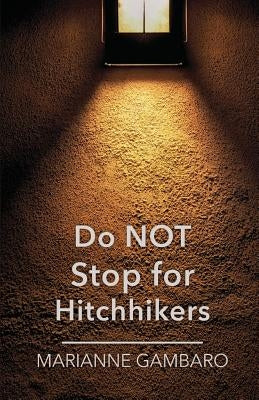 Do Not Stop for Hitchhikers by Gambaro, Marianne