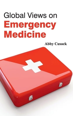 Global Views on Emergency Medicine by Cusack, Abby
