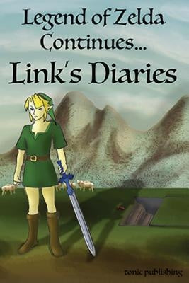 Legend of Zelda Continues: Links Diaries by Harding, Trent