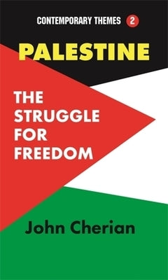 Palestine: The Struggle for Freedom by Cherian, John