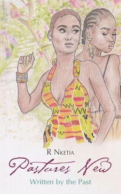 Pastures New: Written by the Past by Nketia, R.