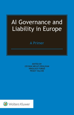 AI Governance and Liability in Europe: A Primer by Pehlivan, Ceyhun Necati