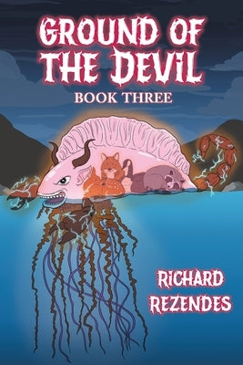 Ground of the Devil: Book Three by Rezendes, Richard