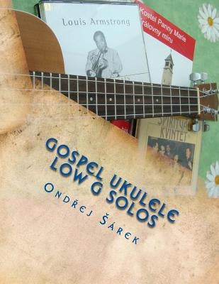 Gospel Ukulele low G Solos: For C tuning with low G by Sarek, Ondrej