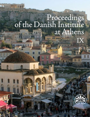 Proceedings of the Danish Institute at Athens IX by Mariegaard, Nicolai