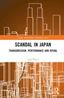 Scandal in Japan: Transgression, Performance and Ritual by Prusa, Igor